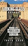 The Looking-Glass Voyage: Memoirs of a Pakistani Surgeon