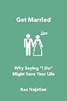 Get Married: Why ...