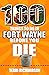 100 Things to Do in Fort Wayne Before You Die