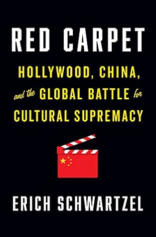 Red Carpet: Hollywood, China, and the Global Battle for Cultural Supremacy