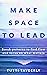 Make Space to Lead by Tutti Taygerly