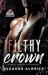 Filthy Crown by Eleanor Aldrick