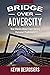 Bridge Over Adversity by Kevin Desrosiers