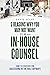 5 Reasons Why You May Not Want to Be an In-House Counsel: (And 10 Strategies for Succeeding in the Role Anyway)