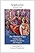 The Theban Plays: Oedipus Rex, Oedipus at Colonus and Antigone (Sophocles Book 1)