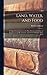 Land, Water, and Food by Herbert Addison