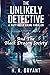The Unlikely Detective: And...