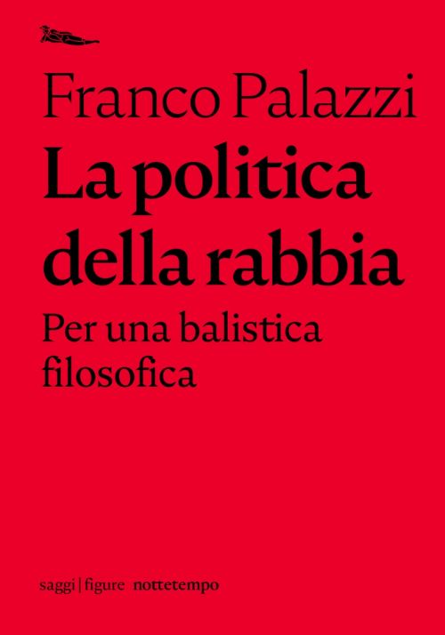 La politica della rabbia: Per una balistica filosofica