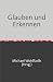 Glauben und Erkennen