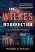 The Wilkes Insurrection by Robbie Bach