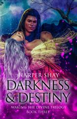 Darkness & Destiny (Waking the Divine, #3)