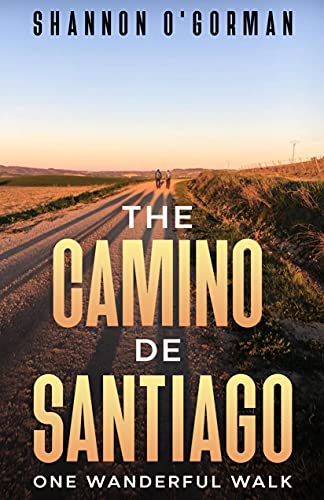 The Camino de Santiago: One Wanderful Walk (Kindle Edition)