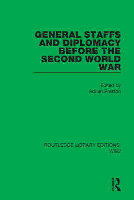 General Staffs and Diplomacy before the Second World War (Routledge Library Editions: WW2)