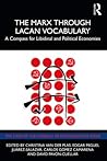 The Marx Through Lacan Vocabulary by Christina Soto Van Der Plas
