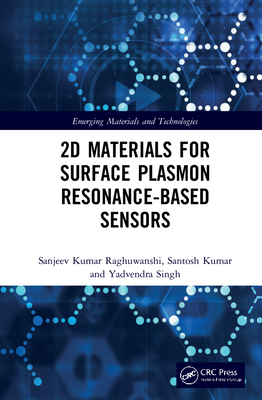 2D Materials for Surface Plasmon Resonance-based Sensors (Emerging Materials and Technologies)