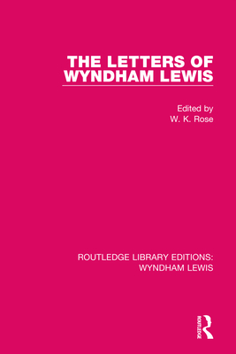 The Letters of Wyndham Lewis (Routledge Library Editions: Wyndham Lewis)