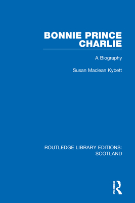 Bonnie Prince Charlie (Routledge Library Editions: Scotland)