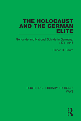 The Holocaust and the German Elite (Routledge Library Editions: WW2)