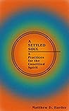 A Settled Soul: 5 Practices for the Unsettled Spirit