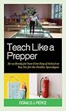Teach Like a Prepper: Be as Ready for Your First Day of School as You Are for the Zombie Apocalypse