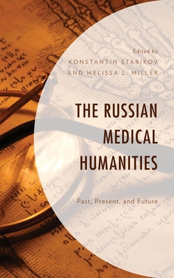 The Russian Medical Humanities: Past, Present, and Future (Kindle Edition)