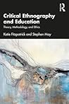 Critical Ethnography and Education: Theory, Methodology, and Ethics