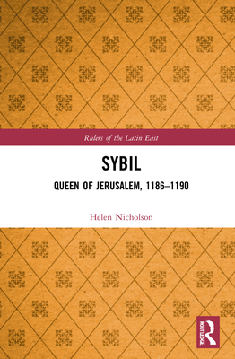 Sybil of Jerusalem: Queen of Jerusalem, 1186-1190 (Hardcover)