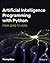 Artificial Intelligence Programming with Python: From Zero to Hero