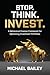 Stop. Think. Invest.: A Beh...
