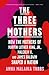 Three Mothers: How the Moth...