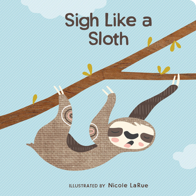 Sigh Like a Sloth (Board Book)