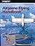 Airplane Flying Handbook 2025 : Faa-H-8083-3c Paperback