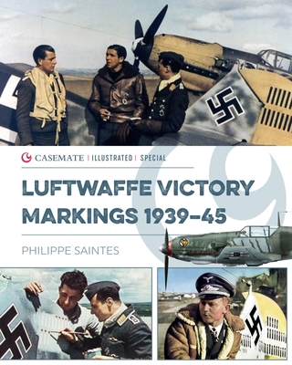 Luftwaffe Victory Markings 1939–45 (Casemate Illustrated Special)