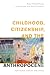 Childhood, Citizenship, and the Anthropocene by Anna Hickey-Moody
