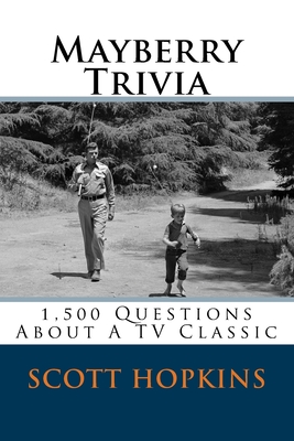 Mayberry Trivia: 1,500 Questions About A TV Classic (Paperback)