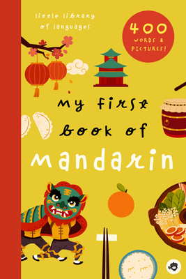 My First Book of Mandarin: 800+ Words & Pictures (Little Library of Languages, 3)