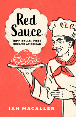 Red Sauce: How Italian Food Became American (Kindle Edition)