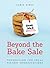 Beyond the Bake Sale: Fundraising for Local History Organizations (American Association for State and Local History)