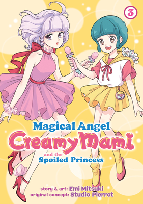 Magical Angel Creamy Mami and the Spoiled Princess, Vol. 3 (Paperback)