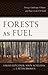 Forests as Fuel by Sarah Hitchner