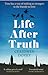 Life After Truth