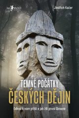Temné počátky českých dějin (Hardcover)