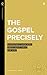 The Gospel Precisely