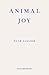 Animal Joy: A Book of Laughter and Resuscitation