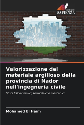 Valorizzazione del materiale argilloso della provincia di Nador nell'ingegneria civile: Studi fisico-chimici, termofisici e meccanici (Italian Edition)