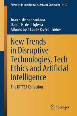 New Trends in Disruptive Technologies, Tech Ethics and Artificial Intelligence: The DITTET Collection (Advances in Intelligent Systems and Computing)