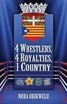 4 Wrestlers, 4 Royalties, 1 Country