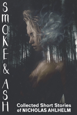 Smoke and Ash: Collected Short Stories (MHP Universe)