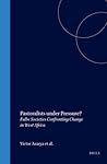 Pastoralists under Pressure?: Fulbe Societies Confronting Change in West Africa (Social, Economic and Political Studies of the Middle East and Asia, 65) Pastoralists under Pressure?: Fulbe Societies Confronting Change in West Africa (Social, Economic and Political Studies of the Middle East and Asia, 65)