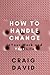 How to Handle Change by Craig David